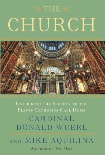 The Church: Unlocking the Secrets to the Places Catholics Call Home