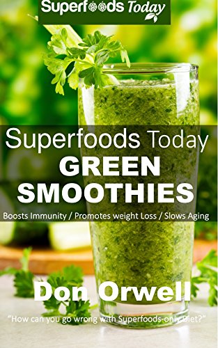 Superfoods Today Green Smoothies: Whole Foods Diet, Heart Healthy Diet, Natural Foods, Blender Recipes, weight loss naturally, green smooth Superfoods Today Green Smoothies: Whole Foods Diet, Heart Healthy Diet, Natural Foods, Blender Recipes, weight loss naturally, green smooth