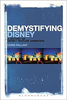 Demystifying Disney: A History of Disney Feature Animation Demystifying Disney: A History of Disney Feature Animation