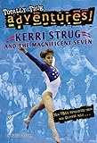 Kerri Strug and the Magnificent Seven (Totally True Adventures): How USA's Gymnastics Team Won Olympic Gold (A Stepping Stone Book(TM))
