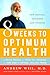 8 Weeks to Optimum Health: A Proven Program for Taking Full Advantage of Your Body's Natural Healing by