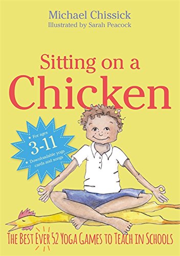 Sitting on a Chicken: The Best (Ever) 52 Yoga Games to Teach in Schools (Best Schools For Child With Cerebral Palsy)