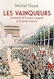 Les Vainqueurs - 1918: Comment la France a gagné la guerre (French Edition) by