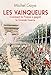 Les Vainqueurs - 1918: Comment la France a gagné la guerre (French Edition) by