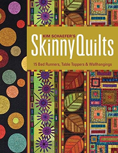Kim SchaeferKim Schaefer's Skinny Quilts: 15 Bed Runners, Table Toppers & Wallhangings