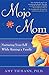 Mojo Mom: Nurturing Your Self While Raising a Family