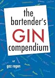 The Bartender's Gin Compendium by gaz regan