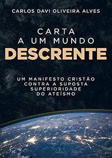 Livro Carta a Um Mundo Descrente: Um Manifesto Cristão Contra a Suposta Superioridade do Ateísmo