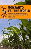 Monsanto vs. the World: The Monsanto Protection...