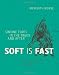 Soft is Fast: Simone Forti in the 1960s and After (The MIT Press) by 