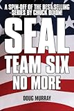 SEAL TEAM SIX: NO MORE #1: Spinning out of the hit Chuck Dixon series!