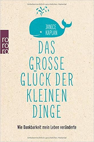 Das Grosse Gluck Der Kleinen Dinge Wie Dankbarkeit Mein Leben Veranderte Amazon De Kaplan Janice Steckhan Barbara Fors Katharina Bucher