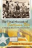 The Final Mission of Bottoms Up: A World War II Pilot's Story (American Military Experience) by Dennis R. Okerstrom