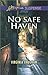 No Safe Haven (Love Inspired Suspense)