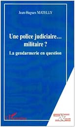 Une  police judiciaire militaire ?