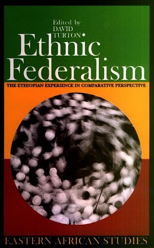 Ethnic Federalism: The Ethiopian Experience in Comparative Perspective (Eastern African Studies)