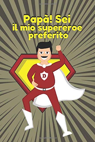 Regali Di Natale Per Un Papa.Papa Sei Il Mio Supereroe Preferito Divertente Regalo Per La Festa Del Papa Regali Di Compleanno Per Bambini Quaderno Per Papa Primo Regalo Per Cartoline Di Natale Italian Edition Press Kingit 9798643764779