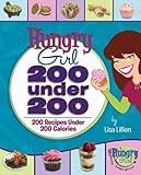 Hungry Girl: 200 Under 200: 200 Recipes Under 200 Calories