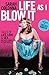 Life As I Blow It: Tales of Love, Life & Sex . . . Not Necessarily in That Order