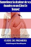 Image de Supprimez la douleur de vos épaules en un rien de temps!: La thérapie des points trigger, un allié de taille dans la gestion de la douleur! (French