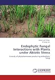 Image de Endophytic Fungal Interactions with Plants under Abiotic Stress: A study of phytohormones producing endophytic fungi