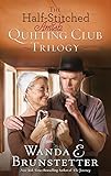 The Half-Stitched Amish Quilting Club Trilogy by Wanda E. Brunstetter