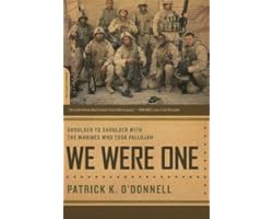 We Were One: Shoulder to Shoulder with the Marines Who Took Fallujah