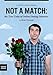Not A Match: My True Tales of Online Dating Disasters (Kindle Single)