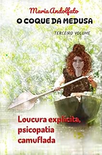 Livro O coque da Medusa: Loucura explícita, psicopatia camuflada