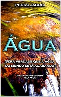 Livro ÁGUA: Será verdade que a água do mundo está acabando?