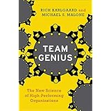 Team Genius: The New Science of High-Performing Organizations