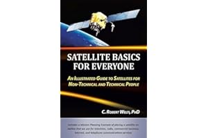 Satellite Basics for Everyone: An Illustrated Guide to Satellites for Non-Technical and Technical People.