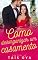 Livro Como Desorganizar um Casamento (Loucamente Apaixonados Livro 4)