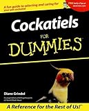 Cockatiels For Dummies - A Reference For The Rest Of Us! by 