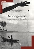 Madagascar : Idées reçues sur la Grande Ile by 