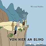 Wir Sind Helden - Von hier an blind