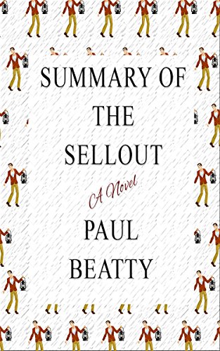 Summary of The Sellout: A Novel by Paul Beatty (Book Club Edition)