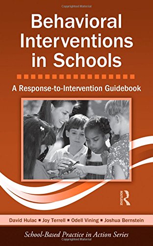 Behavioral Interventions in Schools: A Response-to-Intervention Guidebook (School-Based Practice in Action), by David Hulac, Joy Terrell,