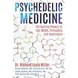 Psychedelic Medicine: The Healing Powers of LSD, MDMA, Psilocybin, and Ayahuasca