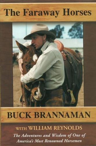 Download The Faraway Horses: The Adventures and Wisdom of One of America's Most Renowned Horsemen
