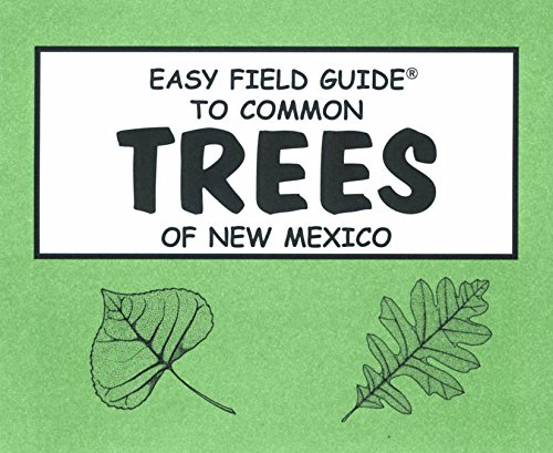 Easy Field Guide to Common Trees of New Mexico (Easy Field Guides)