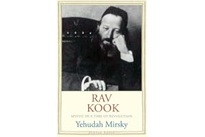 Rav Kook: Mystic in a Time of Revolution (Jewish Lives)
