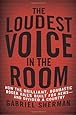 The Loudest Voice in the Room: How the Brilliant, Bombastic Roger Ailes Built Fox News--and Divided a Country