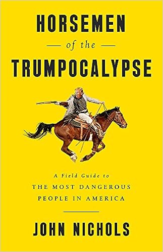 A Field Guide to the Most Dangerous People in America  - John Nichols