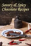 Savory & Spicy Chocolate Recipes