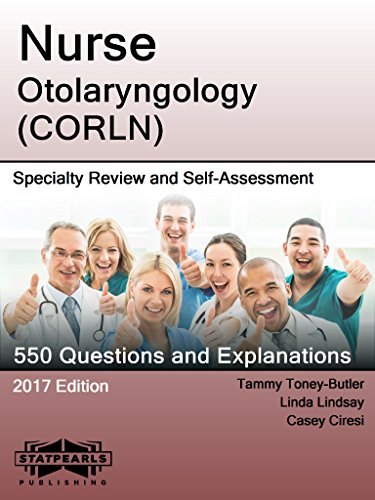 Nurse Otolaryngology (CORLN): Specialty Review and Self-Assessment (StatPearls Review Series Book 399)