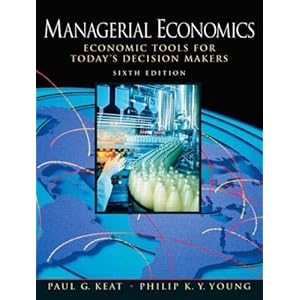 By Paul Keat, Philip K Young: Managerial Economics (6th Edition) Sixth (6th) Edition