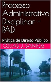 Livro Processo Administrativo Disciplinar - PAD: Prática de Direito Público