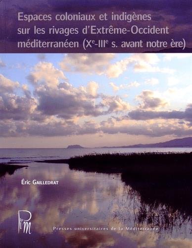 Espaces coloniaux et indigènes sur les rivages d'Extrême-Occident méditerranéen, Xe-IIIe s. av. n. ère