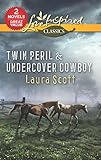 Twin Peril & Undercover Cowboy: Twin Peril\Undercover Cowboy (Love Inspired Classics) by Laura Scott